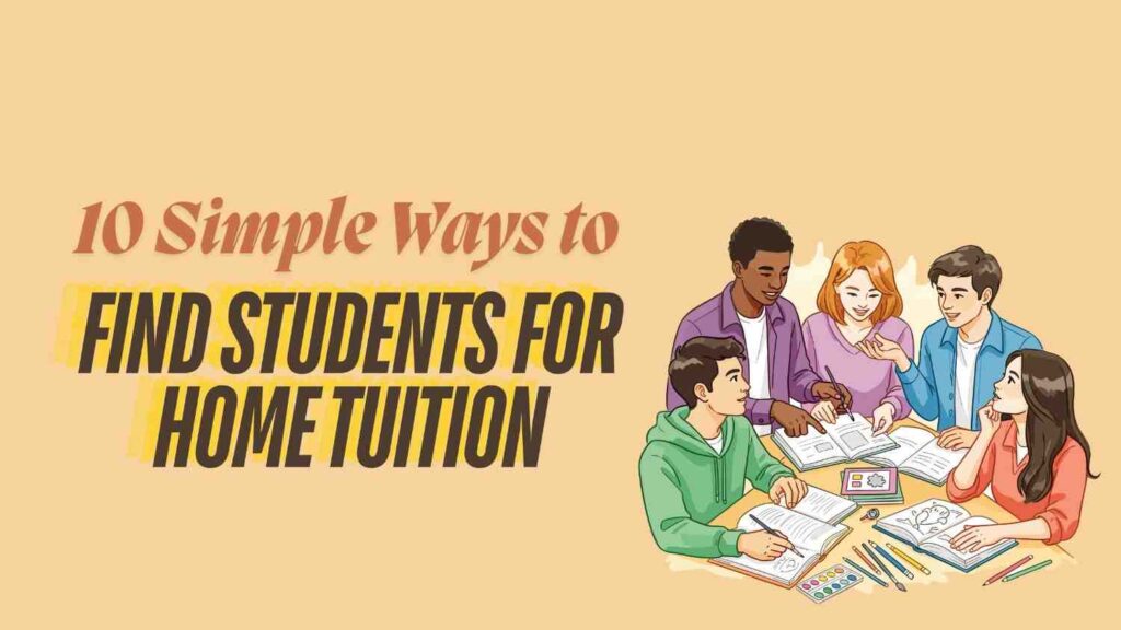 10 Simple Ways to Find Students for Home Tuition 1 10 Simple Ways to Find Students for Home Tuition