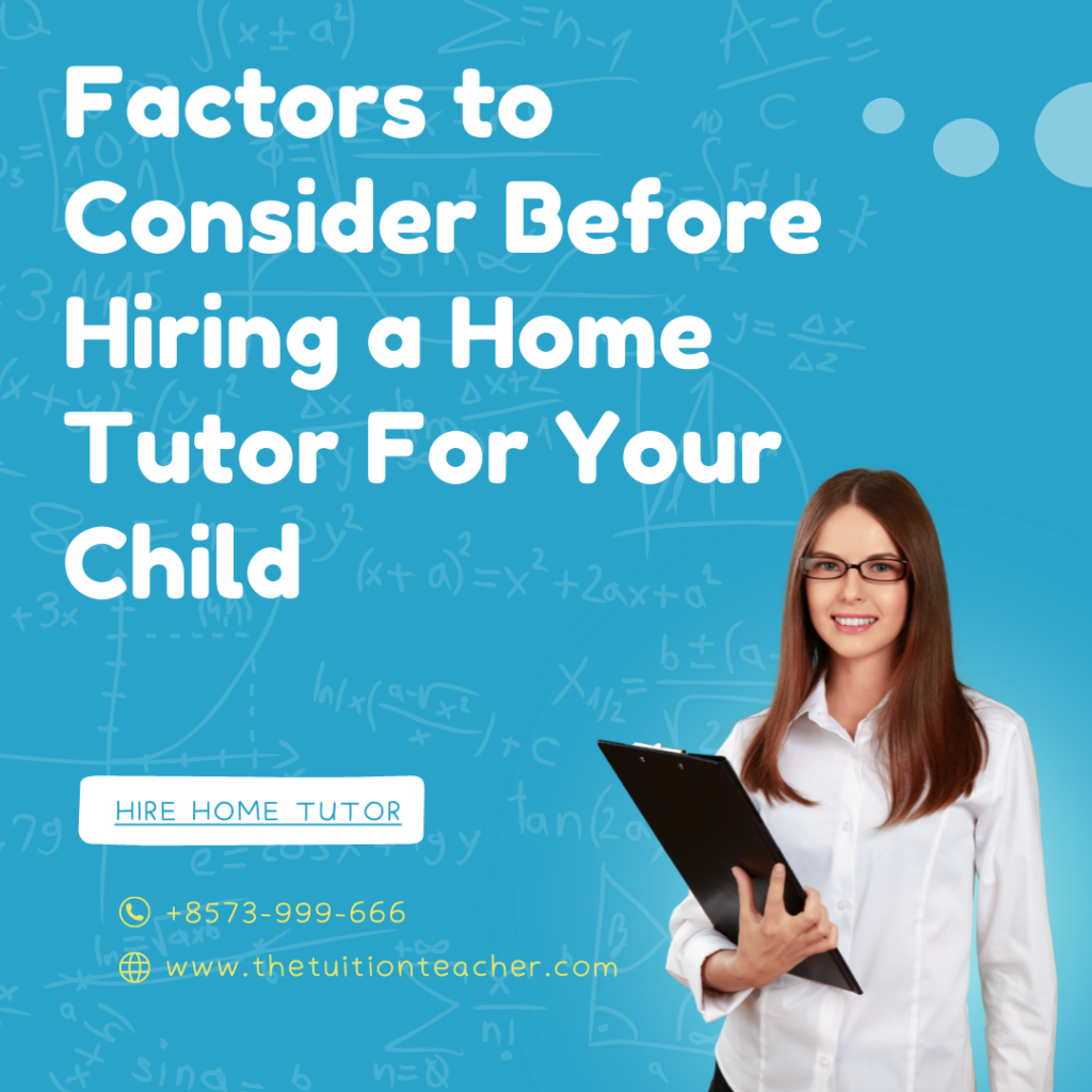 factors to consider before hiring a home tutor