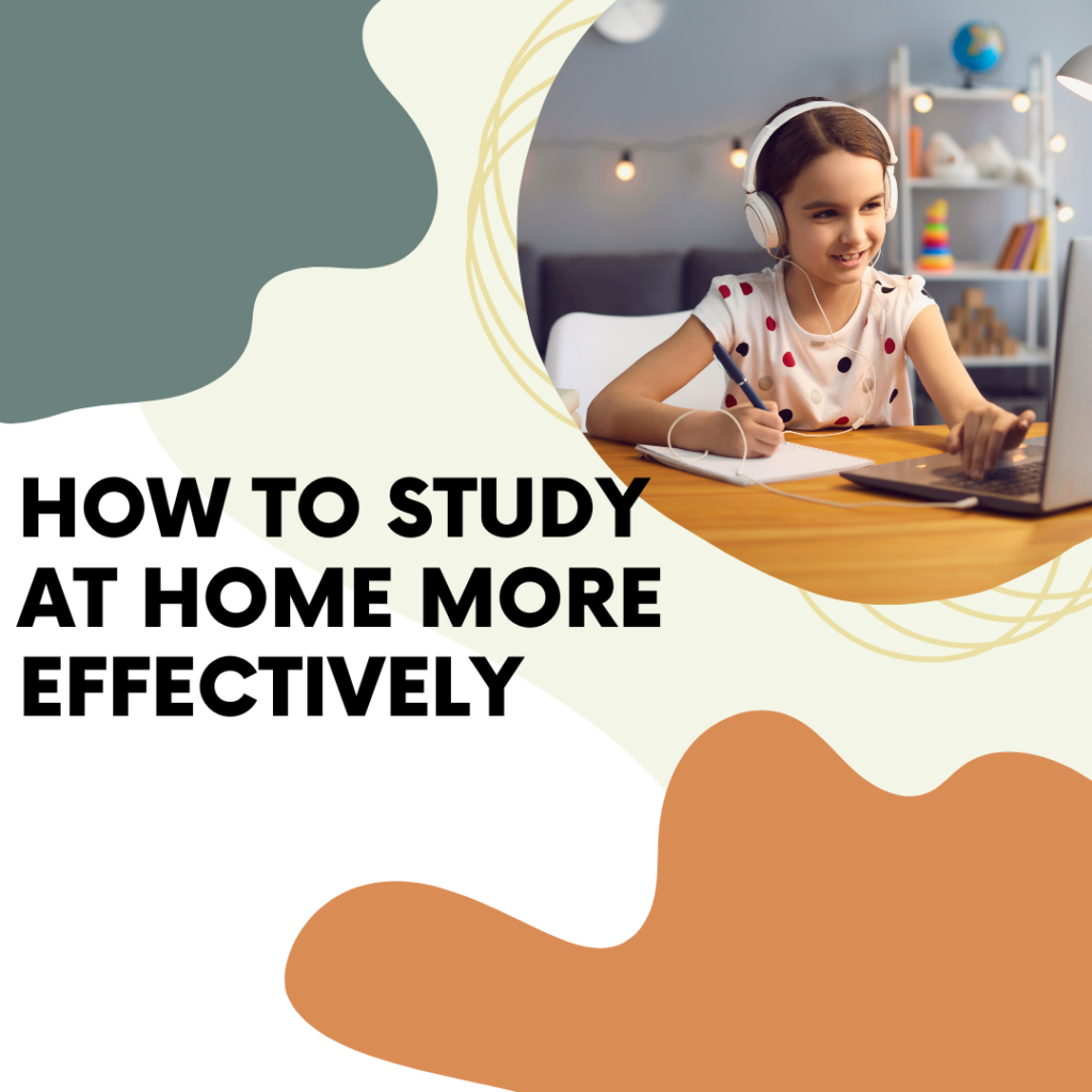 How to study at home more effectively