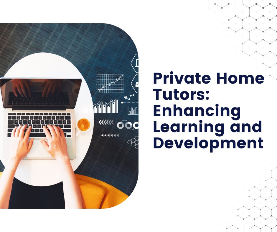 Private Home Tutors Enhancing Learning and Development