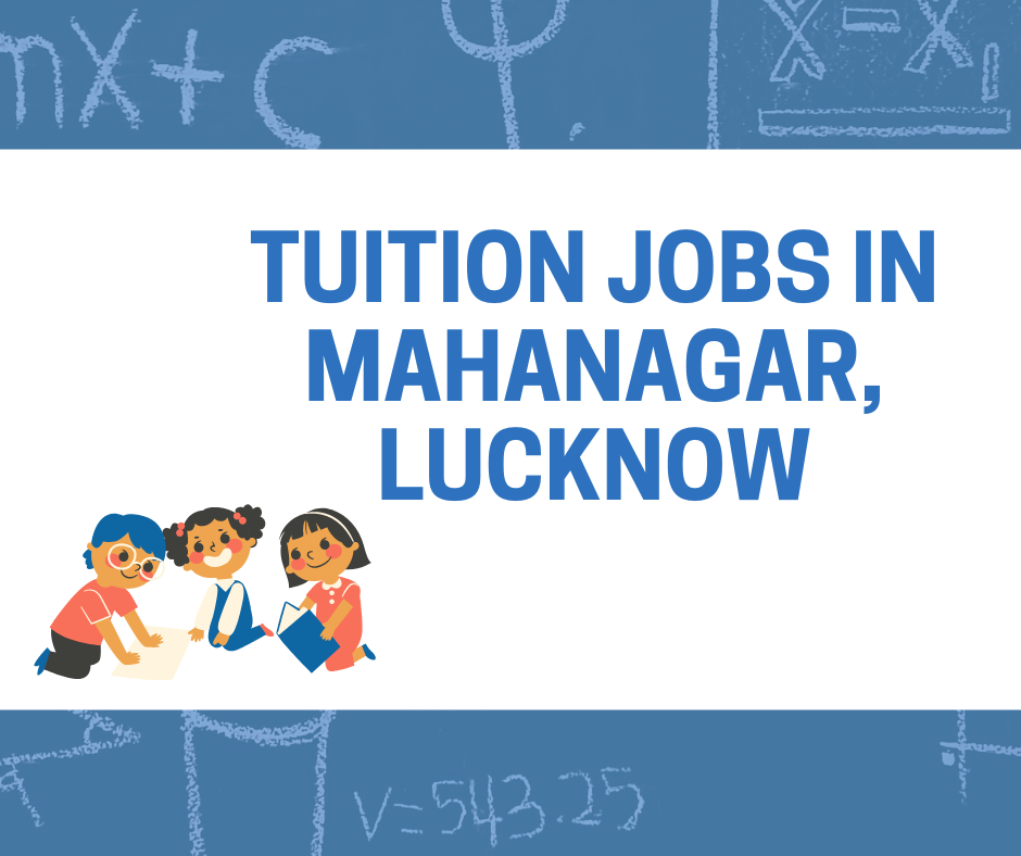 Tuition jobs in mahanagar, lucknow