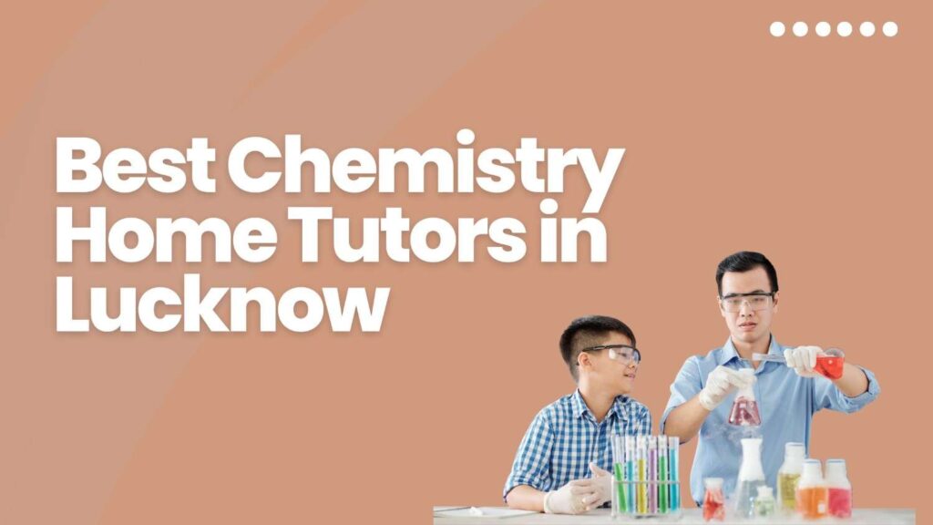 Chemistry Home Tutors in Lucknow