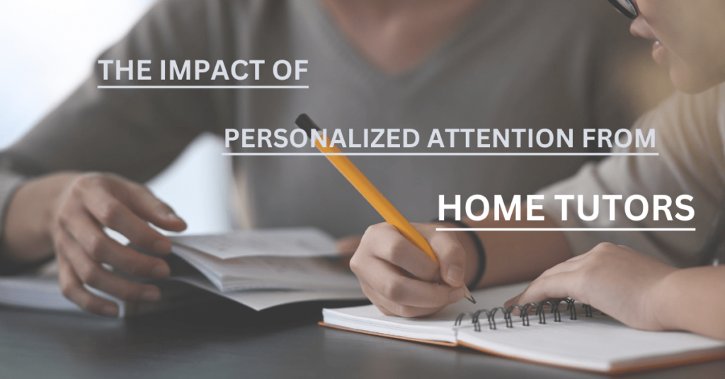 The Impact of Personalized Attention from Home Tutors